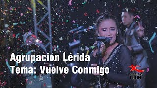 Vuelve Conmigo Agrupación Lérida en vivo Estrella Chanamé 2019 [upl. by Kirrad]