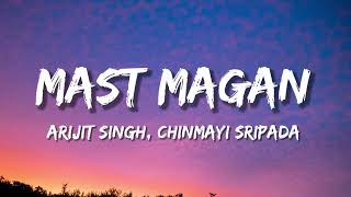 Mast Magan Full Song With Lyrics  Arijit Singh Chinmayi Sripada [upl. by Saberio498]