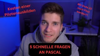 KOSTEN der Pilotenausbildung amp Kann man mit Ende 20 Noch Pilot werden  5 Schnelle Fragen an Pascal [upl. by Zima]