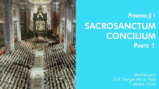 Sacrosanctum Concilium  Proemio Â§ 1  P Giorgio M FarÃ© [upl. by Kisung]