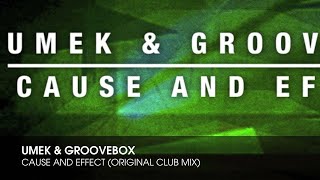 UMEK amp Groovebox  Cause And Effect Original Club Mix [upl. by Gerlac]