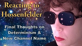 Reacting to Sabine Hossenfelder Final Thoughts on Determinism and Introducing New Channel Name [upl. by Nalyorf]