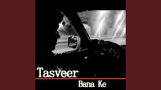 Tasveer Bana Ke [upl. by Bear804]