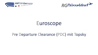 Euroscope  Pre Departure Clearance PDC mit Topsky [upl. by Lodhia]