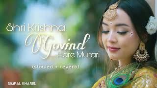 Shree Krishna Govind Hare Murari  Slowed amp Reverb Lofi Song trending [upl. by Suiremed978]