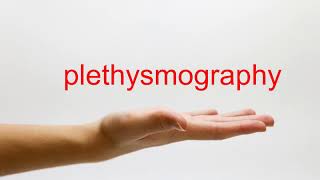 How to Pronounce plethysmography  American English [upl. by Elleval]