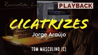 CICATRIZES  JORGE ARAÚJO Playback Tom Para Homens C [upl. by Ynnavoig]