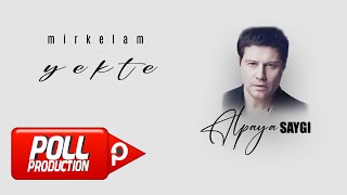 Mirkelam  Yekte  Alpaya Saygı [upl. by Dnomyaw]