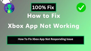 How To Fix Xbox App Not Responding Issue [upl. by Tiffanle913]