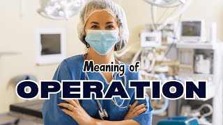 What is the meaning of Operation [upl. by Jenette]