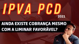 IPVA PCD 2021  AINDA EXISTE COBRANÇA MESMO COM LIMINAR [upl. by Micki]