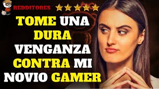 Venganza Gamer contra mi novio infiel  Historia de reddit [upl. by Townsend]