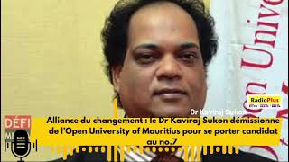 Le Dr Kaviraj Sukon démissionne de l’Open University of Mauritius pour se porter candidat au no7 [upl. by Pippy]