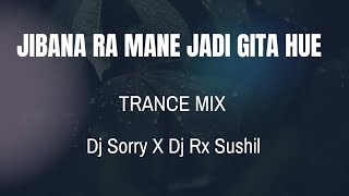 JIBANA RA MANE JADI GITA HUETRANCE MIXDJ SORRY X DJ RX SUSHIL [upl. by Bronder302]