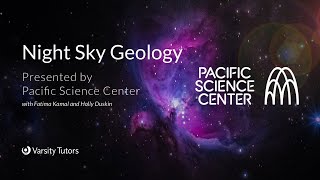 Varsity Tutors’ StarCourse  Night Sky Geology with PACIFIC SCIENCE CENTER [upl. by Ahsimat]