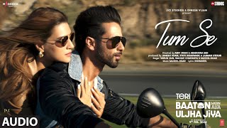 Tum Se Full Audio Shahid Kapoor Kriti Sanon  SachinJigarRaghav ChaitanyaVarun JainIndraneel [upl. by Eniffit]