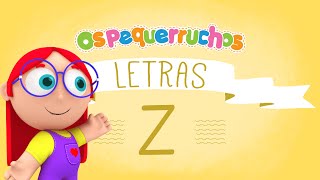 Letra Z  LETRAS  Os Pequerruchos Almanaque [upl. by Crysta]