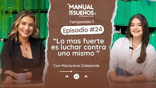 T3 Ep24 quotLo mas fuerte es luchar contra uno mismoquot ft Macarena Colasantes [upl. by Acirrehs]