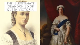 The Illegitimate Grandchild Of Queen Victoria [upl. by Iphlgenia]