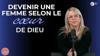 DEVENIR UNE FEMME SELON LE CŒUR DE DIEU  Femme de Destinée [upl. by Tat]