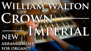 🎵 William Walton  Crown Imperial arr for Organ McVeighMurrill [upl. by Eimme880]