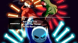 Bad Time Trio Undertale AU  quotTriple The Threatquot NITRO Remix [upl. by Cyrille477]