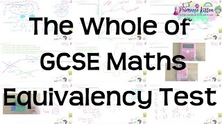 GCSE Maths Equivalency Test Revision  Everything you need to know [upl. by Anthia]