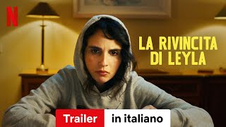 La rivincita di Leyla  Trailer in italiano  Netflix [upl. by Anerahs]