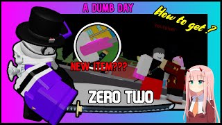 IMPORTANT  How To Get ZERO TWO  A Dumb Day  ROBLOX [upl. by Einnad]