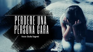 PERDERE UNA PERSONA CARA  Audio Motivazionale [upl. by Geibel716]