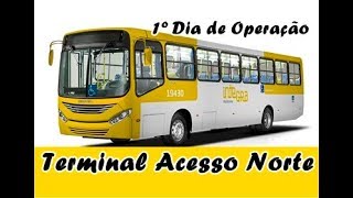 1º Dia de Operação do Terminal Acesso Norte [upl. by Oakley]