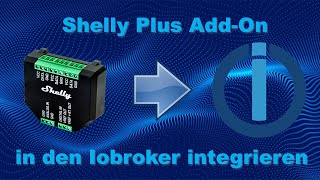 Sensoren des Shelly Plus AddOn in den Iobroker integrieren [upl. by Eilarol]