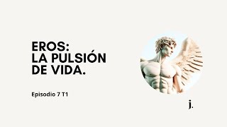 Eros La Pulsión de Vida  Ep7 T1 [upl. by Safoelc]