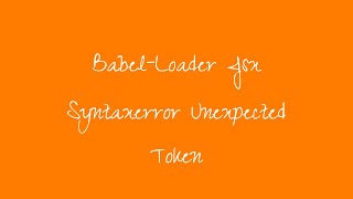 Babel Loader Jsx Syntaxerror Unexpected Token [upl. by Bunker816]