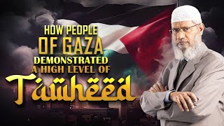 How People of Gaza Demonstrated a High Level of Tawheed  Dr Zakir Naik [upl. by Elyse]