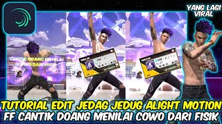 TUTORIAL EDIT JEDAG JEDUG FF CANTIK DOANG MENILAI COWO DARI FISIK DI ALIGHT MOTION [upl. by Allets208]