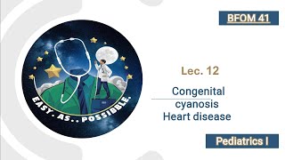 Lecture 12  Congenital cyanosis heart disease  Ped I  41 [upl. by Bob]