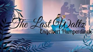 ENGELBERT HUMPERDINCK  THE LAST WALTZ LYRICS [upl. by Stretch540]