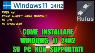 Come installare Windows 11 24H2 su PC non supportati con Rufus 46 [upl. by Assirrec]