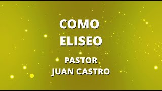 COMO ELISEO  PASTOR JUAN CASTRO  CON LETRA [upl. by Eissoj415]