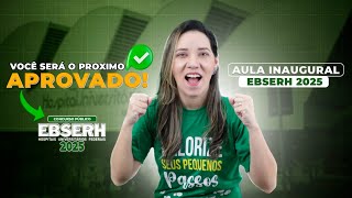 VOCÊ SERÁ O PRÓXIMO APROVADO  CONCURSO EBSERH 2025 [upl. by Assiroc]