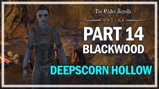 The Elder Scrolls Online Blackwood  Walkthrough Part 14  Deepscorn Hollow [upl. by Johann]