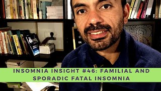 Insomnia insight 46 Familial and sporadic fatal insomnia [upl. by Humbert581]