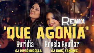 QUE AGONÍA remix electro YURIDIA ANGELA AGUILAR DJ AB amp DJ KRYZ SÁNCHEZ [upl. by Akcimahs]