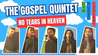 NO TEARS IN HEAVEN  The Gospel Quintet  CYW Music Concert [upl. by Tnafni913]