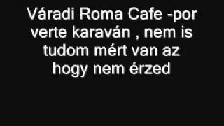 Váradi Roma Cafe Por verte karaván  nem is tudom mért van az [upl. by Burley]