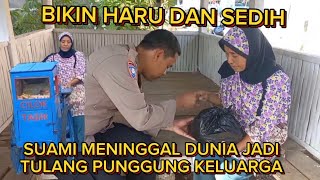 BIKIN HARU DAN SEDIH  SUAMI MENINGGAL DUNIA JADI TULANG PUNGGUNG KELUARGA  SOSIAL BHABIN [upl. by Ernesta]