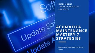 Acumatica Maintenance Mastery 7 Strategies [upl. by Salangi]