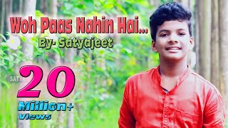 Woh Paas Nahin Hai  A New Composition  Satyajeet [upl. by Htyderem]