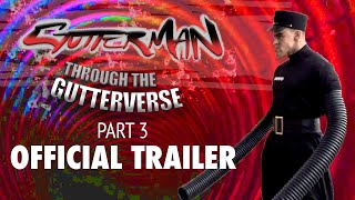 GUTTERMAN THROUGH THE GUTTERVERSE PART 3  OFFICIAL TRAILER [upl. by Phyllida]